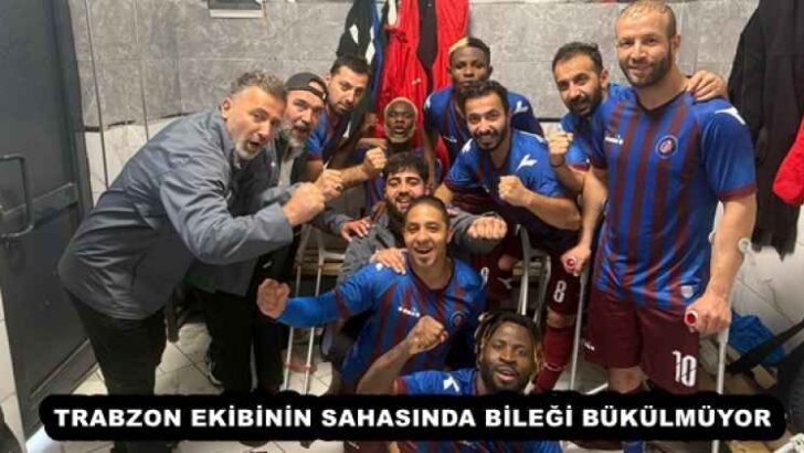 TRABZON EKİBİNİN SAHASINDA BİLEĞİ BÜKÜLMÜYOR