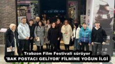 Trabzon Film Festivali sürüyor ‘BAK POSTACI GELİYOR’ FİLMİNE YOĞUN İLGİ