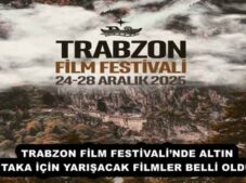 TRABZON FİLM FESTİVALİ’NDE ALTIN TAKA İÇİN YARIŞACAK FİLMLER BELLİ OLDU