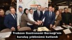 Trabzon Gastronomi Derneği’nin kuruluş yıldönümü kutlandı