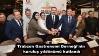 Trabzon Gastronomi Derneği’nin kuruluş yıldönümü kutlandı