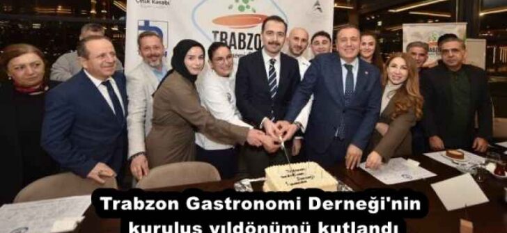 Trabzon Gastronomi Derneği’nin kuruluş yıldönümü kutlandı