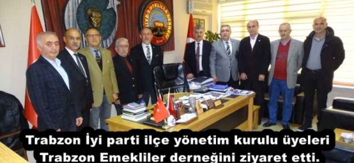 Trabzon İyi parti ilçe yönetim kurulu üyeleri Trabzon Emekliler derneğini ziyaret etti.