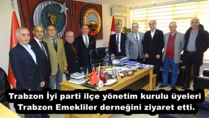 Trabzon İyi parti ilçe yönetim kurulu üyeleri Trabzon Emekliler derneğini ziyaret etti.