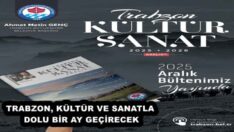 TRABZON, KÜLTÜR VE SANATLA DOLU BİR AY GEÇİRECEK