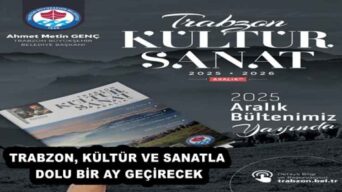 TRABZON, KÜLTÜR VE SANATLA DOLU BİR AY GEÇİRECEK