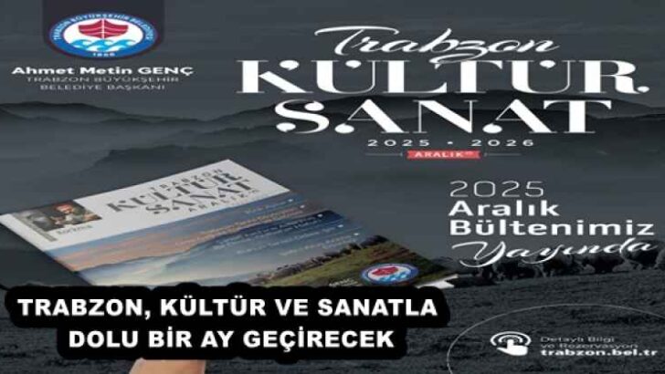 TRABZON, KÜLTÜR VE SANATLA DOLU BİR AY GEÇİRECEK