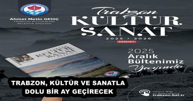 TRABZON, KÜLTÜR VE SANATLA DOLU BİR AY GEÇİRECEK