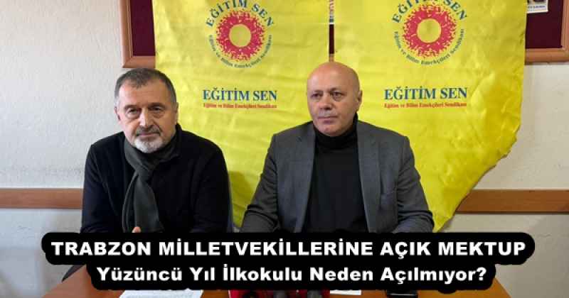 TRABZON MİLLETVEKİLLERİNE AÇIK MEKTUP Yüzüncü Yıl İlkokulu Neden Açılmıyor?