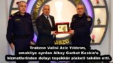 Trabzon Valisi Aziz Yıldırım, emekliye ayrılan Albay Gurbet Keskin’e hizmetlerinden dolayı teşekkür plaketi takdim etti.