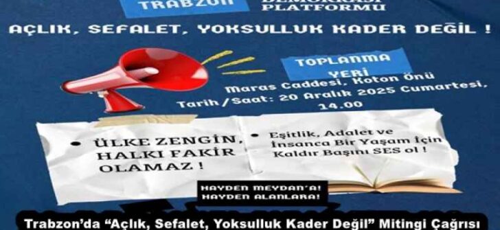 Trabzon’da “Açlık, Sefalet, Yoksulluk Kader Değil” Mitingi Çağrısı