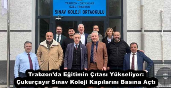 Trabzon’da Eğitimin Çıtası Yükseliyor: Çukurçayır Sınav Koleji Kapılarını Basına Açtı