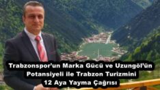 Trabzonspor’un Marka Gücü ve Uzungöl’ün Potansiyeli ile Trabzon Turizmini 12 Aya Yayma Çağrısı