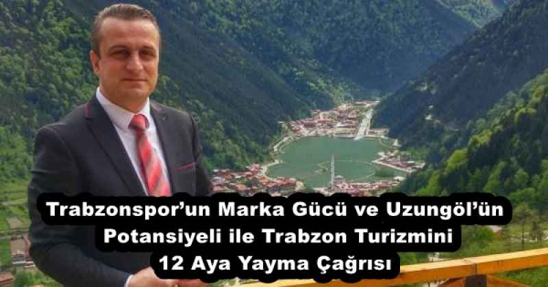 trabzonsporun_marka_gucu_ve_uzungolun_potansiyeli_ile_trabzon_turizmini_12_aya_yayma_cagrisi_h55869_747c7 Trabzonspor’un Marka Gücü ve Uzungöl’ün Potansiyeli ile Trabzon Turizmini 12 Aya Yayma Çağrısı