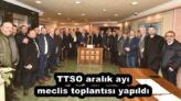 TTSO aralık ayı meclis toplantısı yapıldı