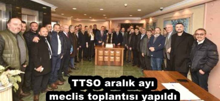 TTSO aralık ayı meclis toplantısı yapıldı