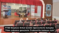 TTSO Başkanı Erkut Çelebi öğrencilerle buluştu: “Tüm çabamız gençlerin Trabzon’da kalması için”