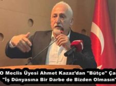 TTSO Meclis Üyesi Ahmet Kazaz’dan “Bütçe” Çağrısı: “İş Dünyasına Bir Darbe de Bizden Olmasın”