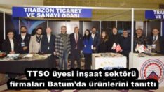 TTSO üyesi inşaat sektörü firmaları Batum’da ürünlerini tanıttı