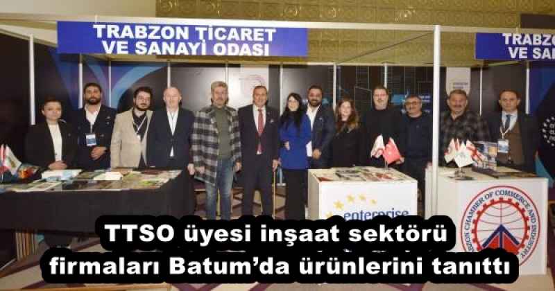 ttso_uyesi_insaat_sektoru_firmalari_batumda_urunlerini_tanitti_h55774_ee050 TTSO üyesi inşaat sektörü firmaları Batum’da ürünlerini tanıttı