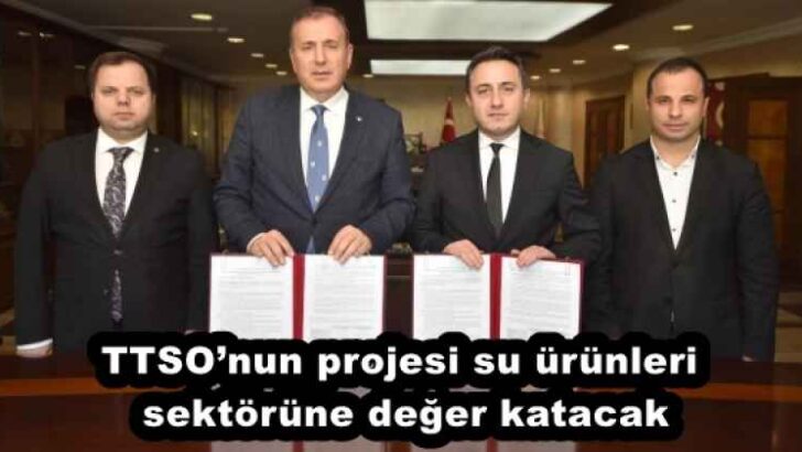 TTSO’nun projesi su ürünleri sektörüne değer katacak