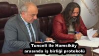 Tunceli ile Hamsiköy arasında iş birliği protokolü