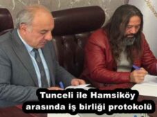 Tunceli ile Hamsiköy arasında iş birliği protokolü