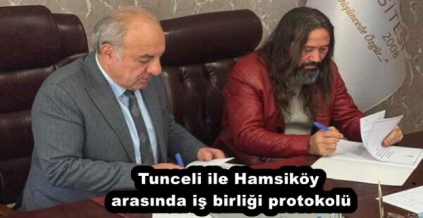 Tunceli ile Hamsiköy arasında iş birliği protokolü