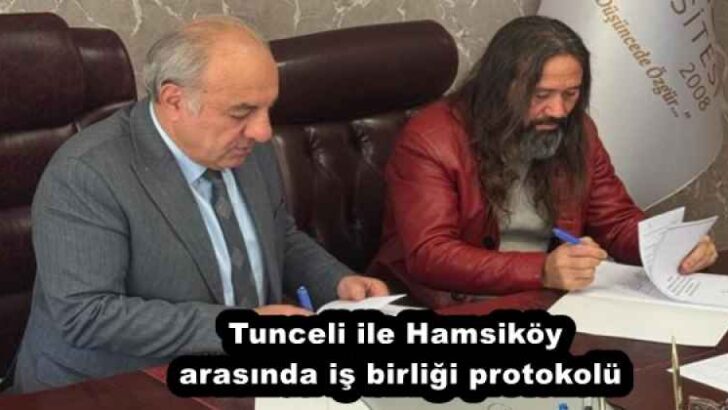 Tunceli ile Hamsiköy arasında iş birliği protokolü