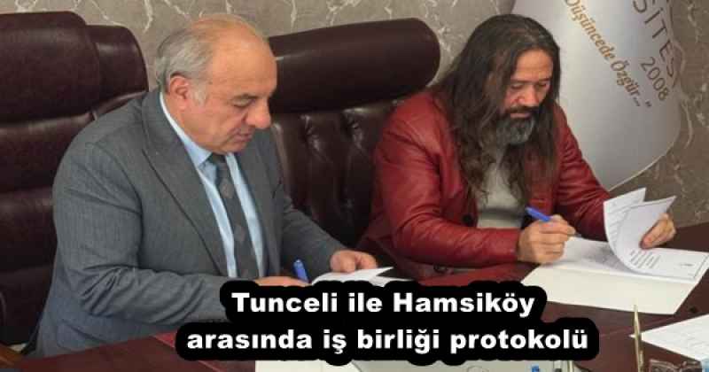 Tunceli ile Hamsiköy arasında iş birliği protokolü
