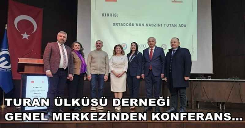 TURAN ÜLKÜSÜ DERNEĞİ GENEL MERKEZİNDEN KONFERANS…