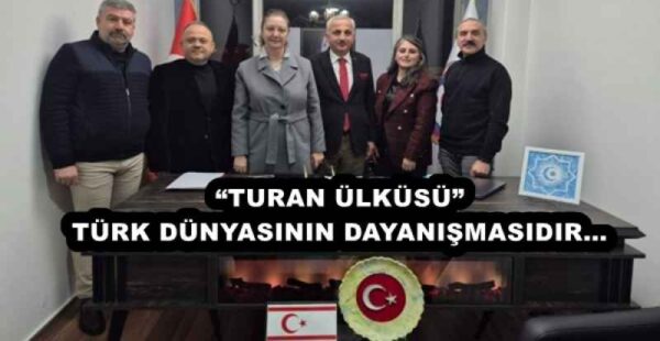 “TURAN ÜLKÜSÜ” TÜRK DÜNYASININ DAYANIŞMASIDIR…
