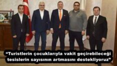 “Turistlerin çocuklarıyla vakit geçirebileceği tesislerin sayısının artmasını destekliyoruz”