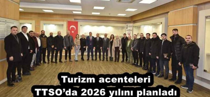 Turizm acenteleri TTSO’da 2026 yılını planladı