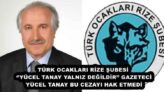 TÜRK OCAKLARI RİZE ŞUBESİ ‘’YÜCEL TANAY YALNIZ DEĞİLDİR’’ GAZETECİ YÜCEL TANAY BU CEZAYI HAK ETMEDİ