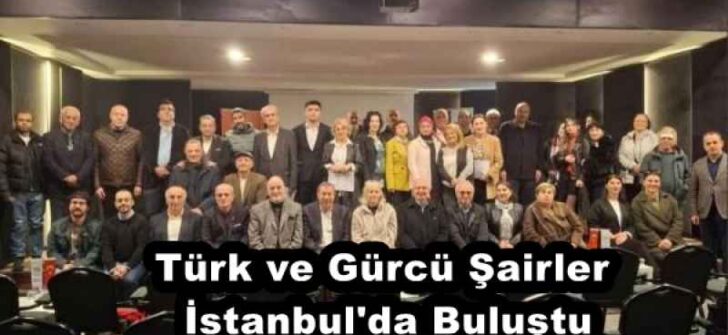 Türk ve Gürcü Şairler İstanbul’da Buluştu