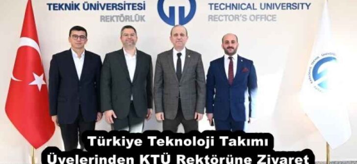Türkiye Teknoloji Takımı Üyelerinden KTÜ Rektörüne Ziyaret