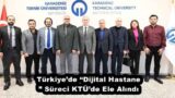 Türkiye’de “Dijital Hastane” Süreci KTÜ’de Ele Alındı