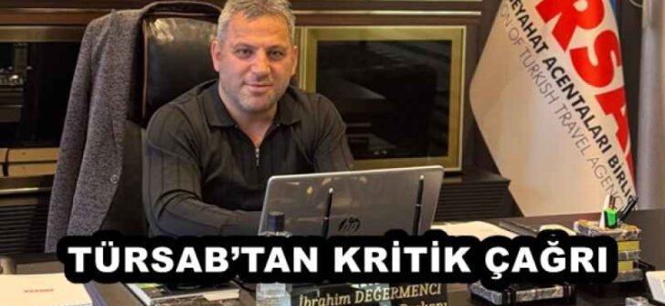 TÜRSAB’TAN KRİTİK ÇAĞRI