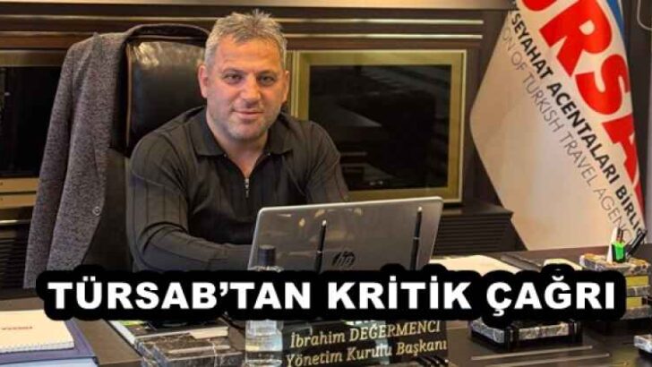 TÜRSAB’TAN KRİTİK ÇAĞRI