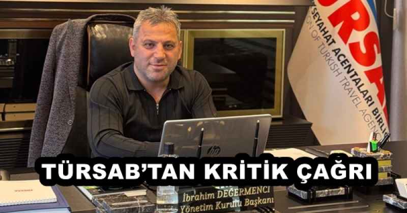 tursabtan_kritik_cagri_h56173_26a00 TÜRSAB’TAN KRİTİK ÇAĞRI