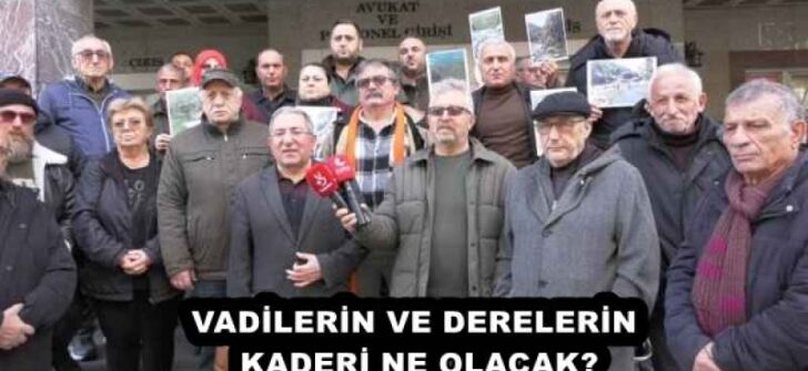 VADİLERİN VE DERELERİN KADERİ NE OLACAK?