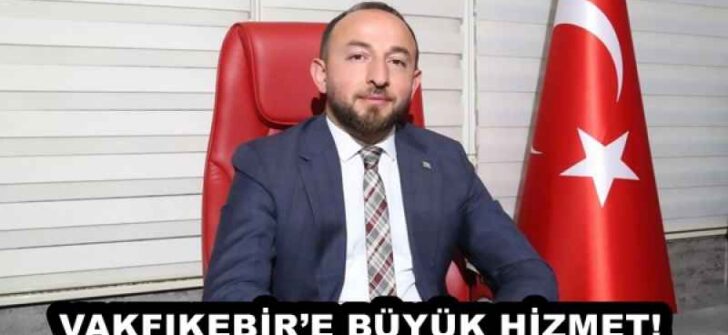 VAKFIKEBİR’E BÜYÜK HİZMET!
