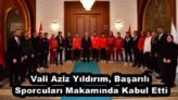 Vali Aziz Yıldırım, Başarılı Sporcuları Makamında Kabul Etti
