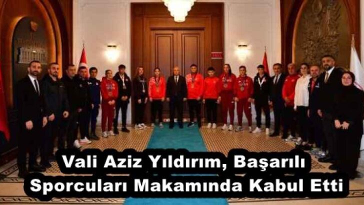 Vali Aziz Yıldırım, Başarılı Sporcuları Makamında Kabul Etti