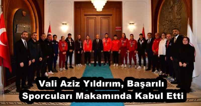 Vali Aziz Yıldırım, Başarılı Sporcuları Makamında Kabul Etti