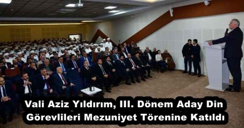 vali_aziz_yildirim_iii_donem_aday_din_gorevlileri_mezuniyet_torenine_katildi_h55871_26d03 Vali Aziz Yıldırım, III. Dönem Aday Din Görevlileri Mezuniyet Törenine Katıldı