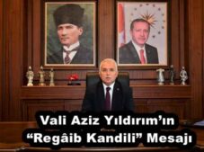 Vali Aziz Yıldırım’ın “Regâib Kandili” Mesajı