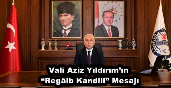 Vali Aziz Yıldırım’ın “Regâib Kandili” Mesajı