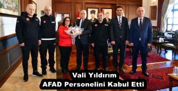 Vali Yıldırım AFAD Personelini Kabul Etti 